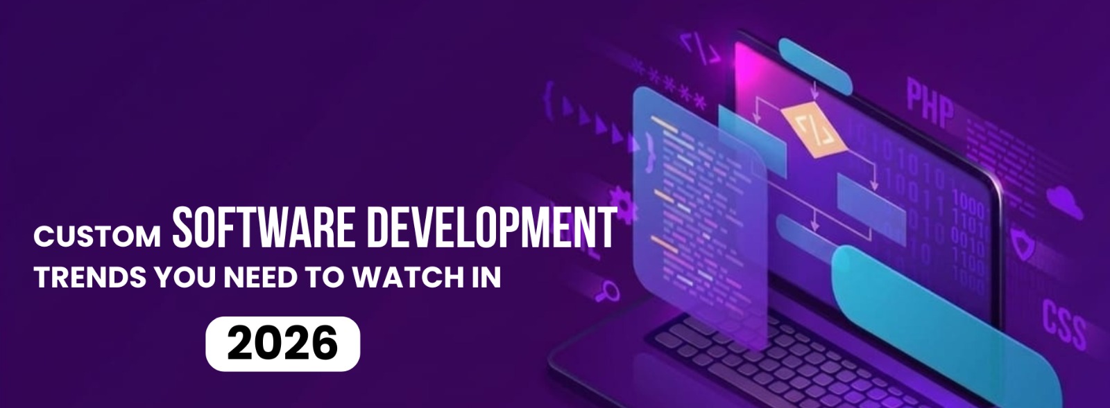 10 Custom Software Development Trends You Need to Watch in 2026